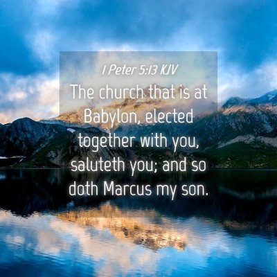 Picture 04 - 1 Peter 5:13 KJV - The church that is at Babylon, elected together - Bible Verse Picture
