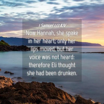 Picture 04 - 1 Samuel 1:13 KJV - Now Hannah, she spake in her heart; only her lips - Bible Verse Picture