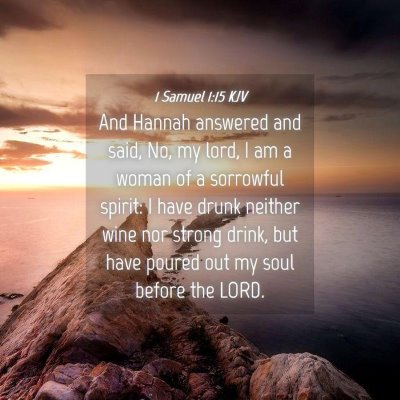 Picture 04 - 1 Samuel 1:15 KJV - And Hannah answered and said, No, my lord, I am a - Bible Verse Picture