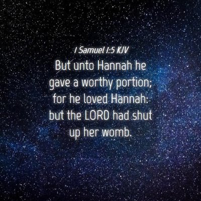 Picture 04 - 1 Samuel 1:5 KJV - But unto Hannah he gave a worthy portion; for he - Bible Verse Picture