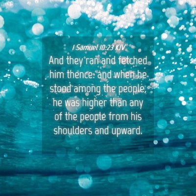 Picture 04 - 1 Samuel 10:23 KJV - And they ran and fetched him thence: and when he - Bible Verse Picture