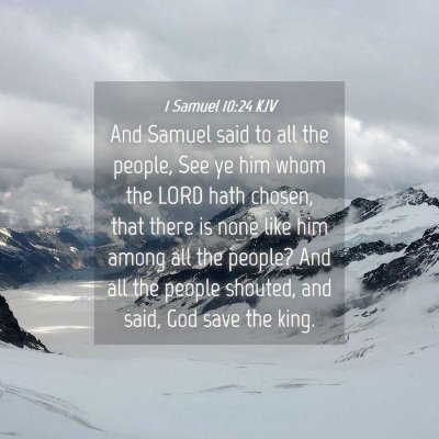 Picture 04 - 1 Samuel 10:24 KJV - And Samuel said to all the people, See ye him - Bible Verse Picture