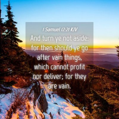 Picture 04 - 1 Samuel 12:21 KJV - And turn ye not aside: for then should ye go - Bible Verse Picture