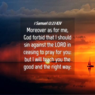 Picture 04 - 1 Samuel 12:23 KJV - Moreover as for me, God forbid that I should sin - Bible Verse Picture