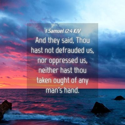 Picture 04 - 1 Samuel 12:4 KJV - And they said, Thou hast not defrauded us, nor - Bible Verse Picture