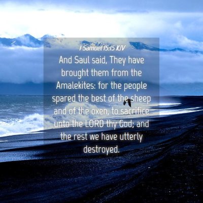 Picture 04 - 1 Samuel 15:15 KJV - And Saul said, They have brought them from the - Bible Verse Picture