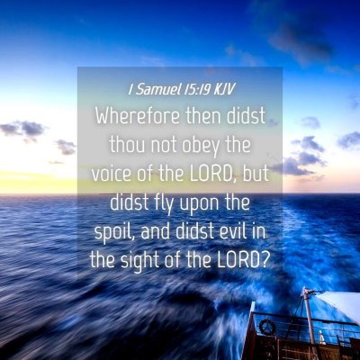 Picture 04 - 1 Samuel 15:19 KJV - Wherefore then didst thou not obey the voice of - Bible Verse Picture