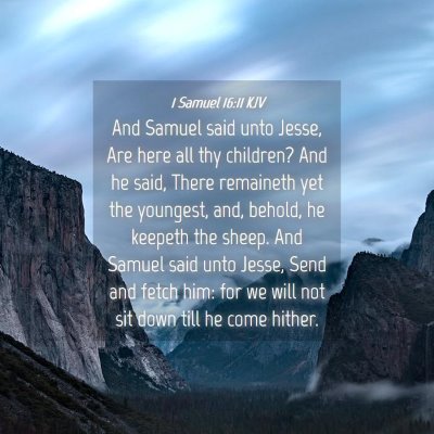 Picture 04 - 1 Samuel 16:11 KJV - And Samuel said unto Jesse, Are here all thy - Bible Verse Picture