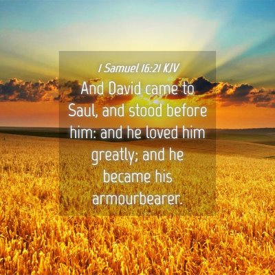 Picture 04 - 1 Samuel 16:21 KJV - And David came to Saul, and stood before him: and - Bible Verse Picture