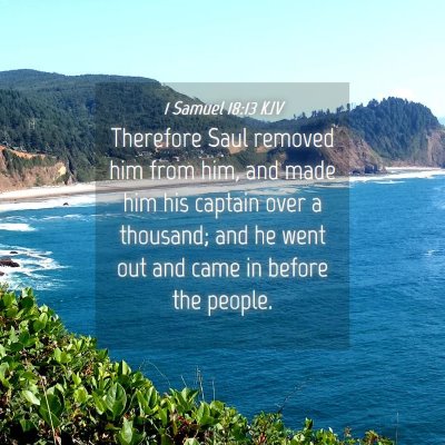 Picture 04 - 1 Samuel 18:13 KJV - Therefore Saul removed him from him, and made him - Bible Verse Picture