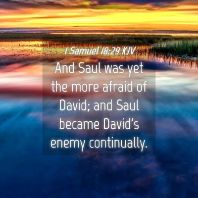 Picture 04 - 1 Samuel 18:29 KJV - And Saul was yet the more afraid of David; and - Bible Verse Picture