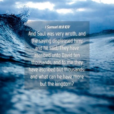 Picture 04 - 1 Samuel 18:8 KJV - And Saul was very wroth, and the saying - Bible Verse Picture