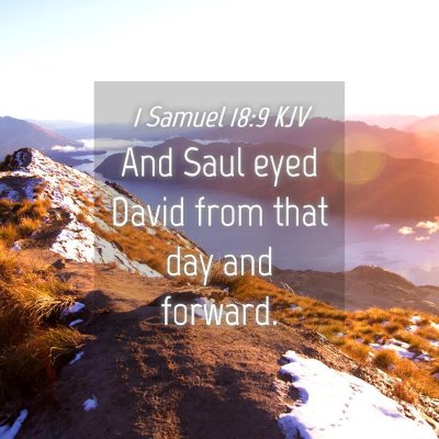 Picture 04 - 1 Samuel 18:9 KJV - And Saul eyed David from that day and - Bible Verse Picture