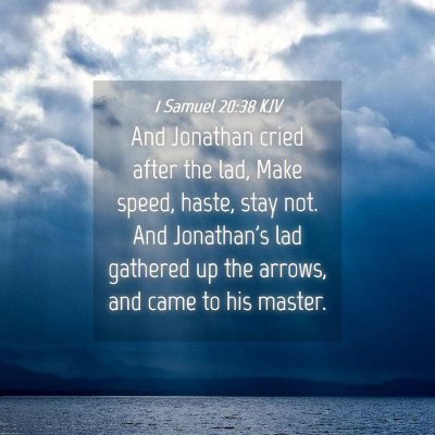 Picture 04 - 1 Samuel 20:38 KJV - And Jonathan cried after the lad, Make speed, - Bible Verse Picture