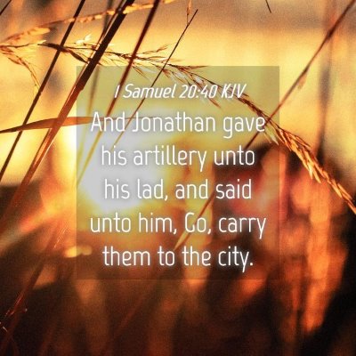 Picture 04 - 1 Samuel 20:40 KJV - And Jonathan gave his artillery unto his lad, and - Bible Verse Picture