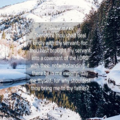 Picture 04 - 1 Samuel 20:8 KJV - Therefore thou shalt deal kindly with thy - Bible Verse Picture