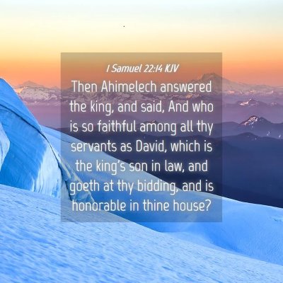 Picture 04 - 1 Samuel 22:14 KJV - Then Ahimelech answered the king, and said, And - Bible Verse Picture