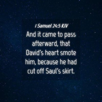 Picture 04 - 1 Samuel 24:5 KJV - And it came to pass afterward, that David's heart - Bible Verse Picture