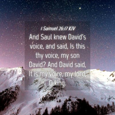 Picture 04 - 1 Samuel 26:17 KJV - And Saul knew David's voice, and said, Is this - Bible Verse Picture