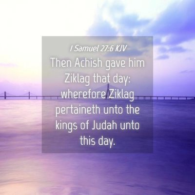 Picture 04 - 1 Samuel 27:6 KJV - Then Achish gave him Ziklag that day: wherefore - Bible Verse Picture
