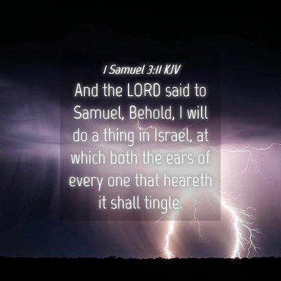 Picture 04 - 1 Samuel 3:11 KJV - And the LORD said to Samuel, Behold, I will do a - Bible Verse Picture