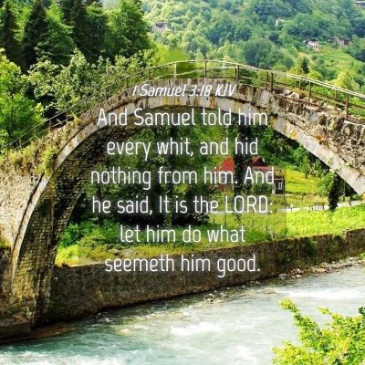 Picture 04 - 1 Samuel 3:18 KJV - And Samuel told him every whit, and hid nothing - Bible Verse Picture