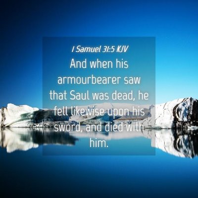 Picture 04 - 1 Samuel 31:5 KJV - And when his armourbearer saw that Saul was dead, - Bible Verse Picture