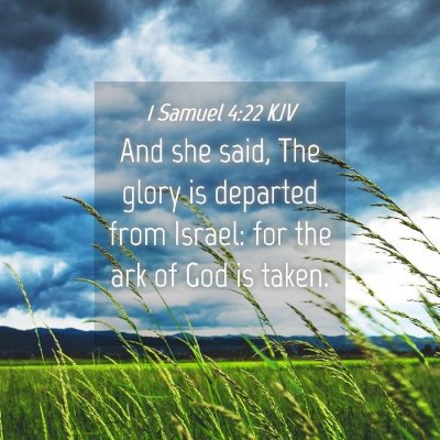 Picture 04 - 1 Samuel 4:22 KJV - And she said, The glory is departed from Israel: - Bible Verse Picture