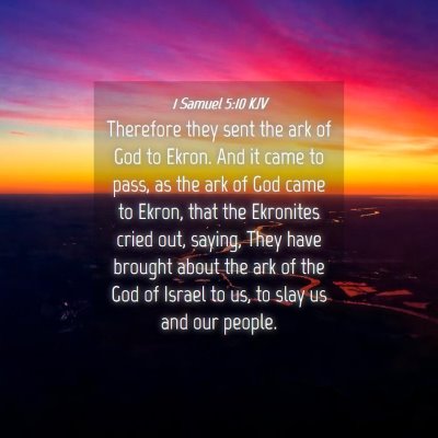 Picture 04 - 1 Samuel 5:10 KJV - Therefore they sent the ark of God to Ekron. And - Bible Verse Picture