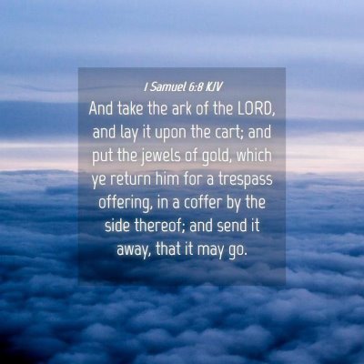 Picture 04 - 1 Samuel 6:8 KJV - And take the ark of the LORD, and lay it upon the - Bible Verse Picture