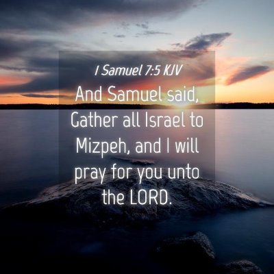 Picture 04 - 1 Samuel 7:5 KJV - And Samuel said, Gather all Israel to Mizpeh, and - Bible Verse Picture