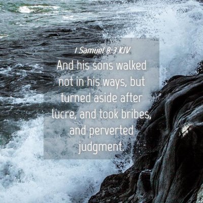 Picture 04 - 1 Samuel 8:3 KJV - And his sons walked not in his ways, but turned - Bible Verse Picture