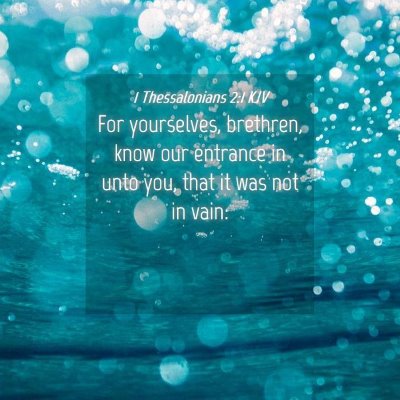 Picture 04 - 1 Thessalonians 2:1 KJV - For yourselves, brethren, know our entrance in - Bible Verse Picture