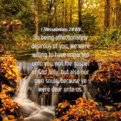 Picture 04 - 1 Thessalonians 2:8 KJV - So being affectionately desirous of you, we were - Bible Verse Picture