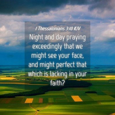 Picture 04 - 1 Thessalonians 3:10 KJV - Night and day praying exceedingly that we might - Bible Verse Picture