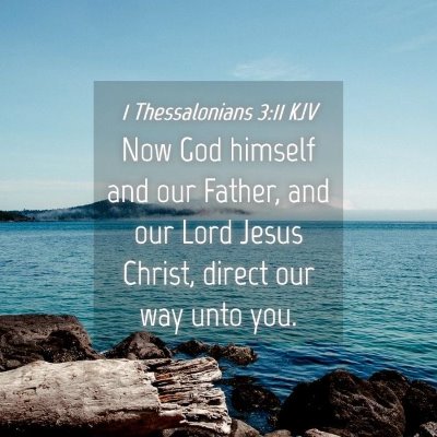 Picture 04 - 1 Thessalonians 3:11 KJV - Now God himself and our Father, and our Lord - Bible Verse Picture