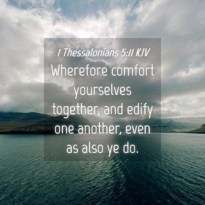 Picture 04 - 1 Thessalonians 5:11 KJV - Wherefore comfort yourselves together, and edify - Bible Verse Picture