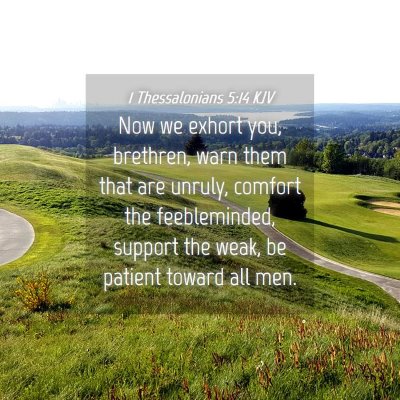 Picture 04 - 1 Thessalonians 5:14 KJV - Now we exhort you, brethren, warn them that are - Bible Verse Picture