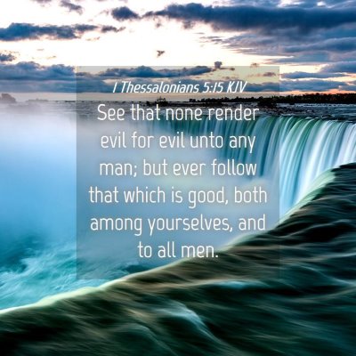 Picture 04 - 1 Thessalonians 5:15 KJV - See that none render evil for evil unto any man; - Bible Verse Picture