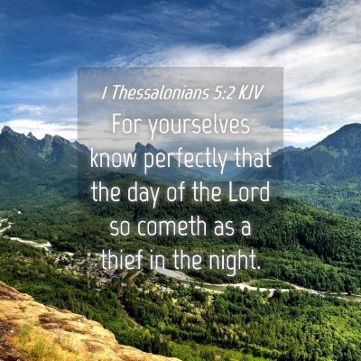 Picture 04 - 1 Thessalonians 5:2 KJV - For yourselves know perfectly that the day of the - Bible Verse Picture
