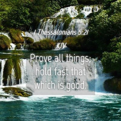 Picture 04 - 1 Thessalonians 5:21 KJV - Prove all things; hold fast that which is - Bible Verse Picture