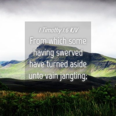 Picture 04 - 1 Timothy 1:6 KJV - From which some having swerved have turned aside - Bible Verse Picture