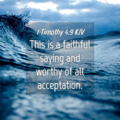 Picture 04 - 1 Timothy 4:9 KJV - This is a faithful saying and worthy of all - Bible Verse Picture