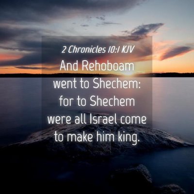 Picture 04 - 2 Chronicles 10:1 KJV - And Rehoboam went to Shechem: for to Shechem were - Bible Verse Picture