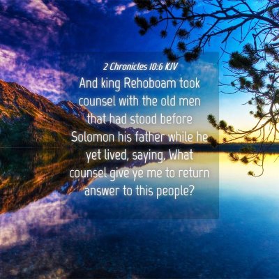 Picture 04 - 2 Chronicles 10:6 KJV - And king Rehoboam took counsel with the old men - Bible Verse Picture