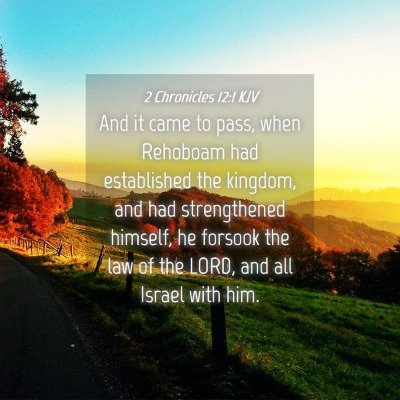 Picture 04 - 2 Chronicles 12:1 KJV - And it came to pass, when Rehoboam had - Bible Verse Picture