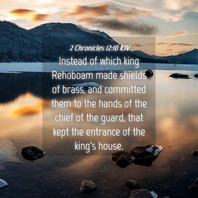 Picture 04 - 2 Chronicles 12:10 KJV - Instead of which king Rehoboam made shields of - Bible Verse Picture