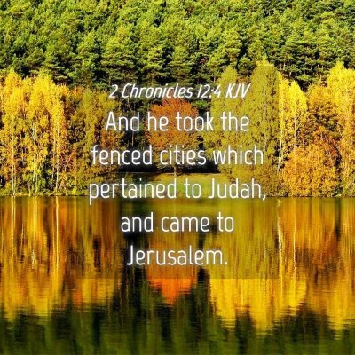 Picture 04 - 2 Chronicles 12:4 KJV - And he took the fenced cities which pertained to - Bible Verse Picture