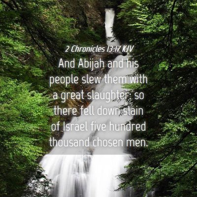 Picture 04 - 2 Chronicles 13:17 KJV - And Abijah and his people slew them with a great - Bible Verse Picture