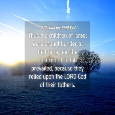 Picture 04 - 2 Chronicles 13:18 KJV - Thus the children of Israel were brought under at - Bible Verse Picture